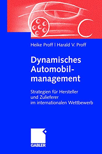 Stock image for Dynamisches Automobilmanagement: Strategien fr Hersteller und Zulieferer im internationalen Wettbewerb for sale by medimops