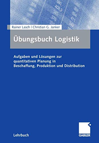 Beispielbild fr bungsbuch Logistik: Aufgaben und Lsungen zur quantitativen Planung in Beschaffung, Produktion und Distribution zum Verkauf von medimops