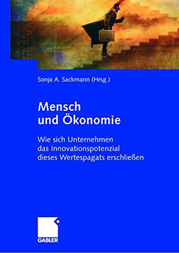 Stock image for Mensch und konomie: Wie sich Unternehmen das Innovationspotenzial eines Wertespagats erschlieen for sale by medimops