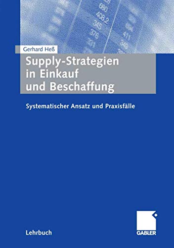 Supply-Strategien in Einkauf und Beschaffung (German Edition) (9783834906878) by HeÃŸ, Gerhard