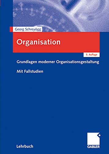 Imagen de archivo de Organisation: Grundlagen Moderner Organisationsgestaltung, Mit Fallstudien a la venta por Ammareal