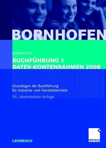 Beispielbild fr Buchführung 1 DATEV-Kontenrahmen 2008: Grundlagen der Buchführung für Industrie- und Handelsbetriebe Bornhofen, Manfred; Bornhofen, Martin and Meyer, Lothar zum Verkauf von tomsshop.eu