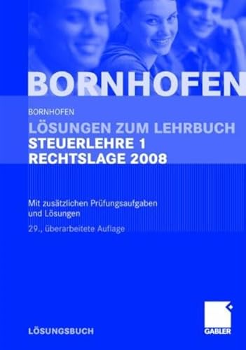 Lösungen zum Lehrbuch Steuerlehre 1 Rechtslage 2008: Mit zusätzlichen Prüfungsaufgaben und Lösungen