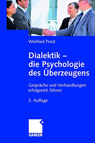 Beispielbild fr Dialektik - die Psychologie des berzeugens: Gesprche und Verhandlungen erfolgreich fhren zum Verkauf von medimops