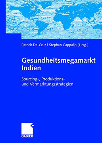 9783834907455: Gesundheitsmegamarkt Indien: Sourcing-, Produktions- und Vermarktungsstrategien