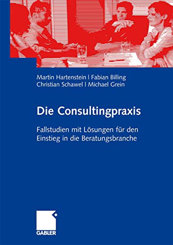 Beispielbild fr Die Consultingpraxis Fallstudien mit Lsungen fr den Einstieg in die Beratungsbranche zum Verkauf von Buchpark