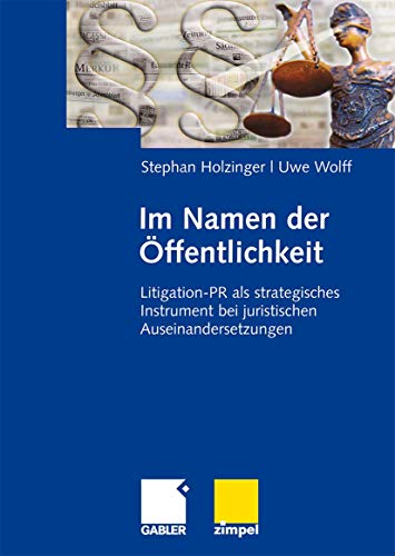 Stock image for Im Namen der ffentlichkeit: Litigation-PR als strategisches Instrument bei juristischen Auseinandersetzungen for sale by medimops