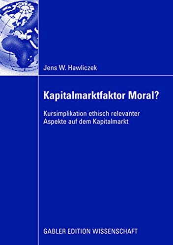 Stock image for Kapitalmarktfaktor Moral? : Kursimplikation ethisch relevanter Aspekte auf dem Kapitalmarkt for sale by Chiron Media