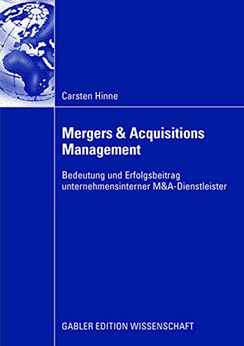 Mergers- & Acquisitions-Management : Bedeutung und Erfolgsbeitrag unternehmensinterner M&A-Dienst...
