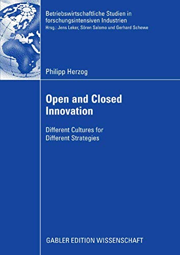 Stock image for Open and Closed Innovation: Different Cultures for Different Strategies (Betriebswirtschaftliche Studien in Forschungsintensiven Industrien) for sale by WorldofBooks
