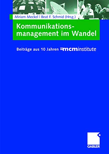 Stock image for Kommunikationsmanagement im Wandel: Beitrge aus 10 Jahren =mcminstitute (German Edition) for sale by Fachbuch-Versandhandel