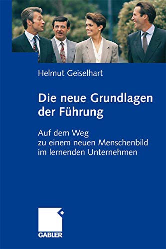 Stock image for Die neuen Grundlagen der Fhrung: Auf dem Weg zu einem neuen Menschenbild im lernenden Unternehmen for sale by medimops