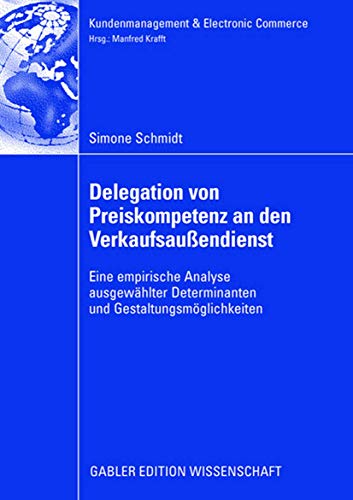 Imagen de archivo de Delegation von Preiskompetenz an den Verkaufsau endienst : Eine empirische Analyse ausgewählter Determinanten und Gestaltungsm glichkeiten a la venta por Ria Christie Collections