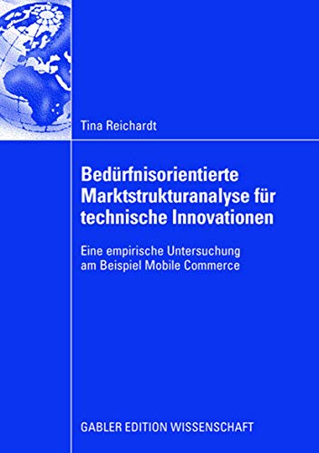9783834910028: Bedrfnisorientierte Marktstrukturanalyse fr technische Innovationen: Eine empirische Untersuchung am Beispiel Mobile Commerce