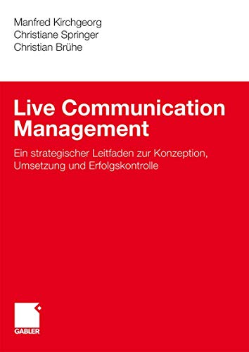 Stock image for Live Communication Management: Ein strategischer Leitfaden zur Konzeption, Umsetzung und Erfolgskontrolle for sale by medimops