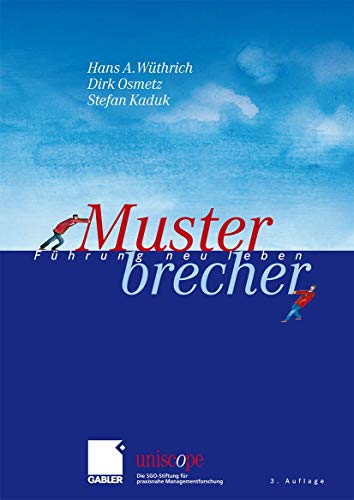 Stock image for Musterbrecher: Fhrung neu leben (Gebundene Ausgabe) Univ.-Prof. Dr. Hans A. Wthrich Inhaber Lehrstuhl fr Internationales Management der Universitt der Bundeswehr Mnchen Partner der B&RSW AG Management Consultants Zrich Coach fr Fhrungskrfte, Dirk Osmetz Wissenschaftlicher Mitarbeiter Partner der PhilOs Managementberatung GbR Mnchen, Stefan Kaduk Institut fr Personal- und Organisationsforschung Habilitand, Florian Mitgutsch uniscope. Die SGO-Stiftung fr praxisnahe Managementforschung Fhrungskrfte Betriebswirtschaft Fhrung Wirtschaft Management Konzepte Strategien Unternehmensfhrung Verhaltensnderung Betriebswirtschaftlicher Verlag Gabler for sale by BUCHSERVICE / ANTIQUARIAT Lars Lutzer