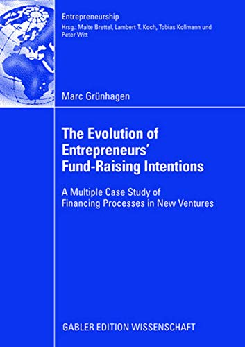 Beispielbild fr The Evolution of Entrepreneurs` Fund-Raising Intentions : A Multiple Case Study of Financing Processes in New Ventures zum Verkauf von Ria Christie Collections