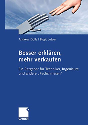 Stock image for Besser Erklren, Mehr Verkaufen: Ein Ratgeber Fr Techniker, Ingenieure Und Andere "Fachchinesen" for sale by Revaluation Books