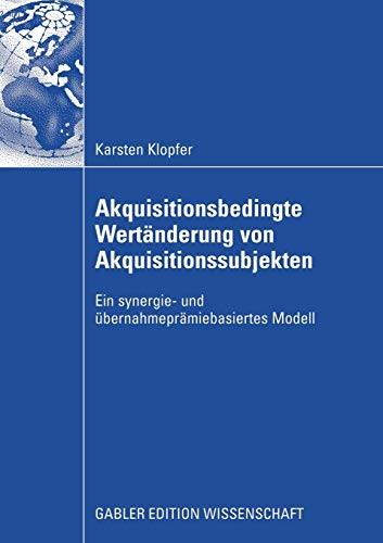 9783834910882: Akquisitionsbedingte Wertnderung von Akquisitionssubjekten: Ein synergie- und bernahmeprmiebasiertes Modell