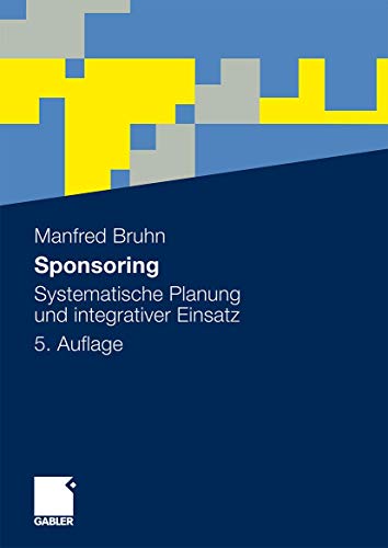 Sponsoring: Systematische Planung und integrativer Einsatz (German Edition) (9783834911117) by Manfred Bruhn