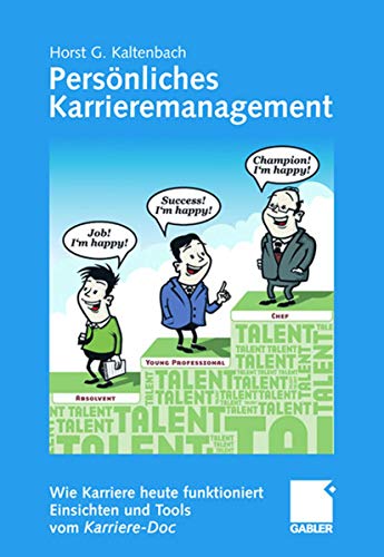 Beispielbild fr Persnliches Karrieremanagement - Wie Karriere heute funktioniert - Einsichten und Tools vom Karriere-Doc zum Verkauf von medimops