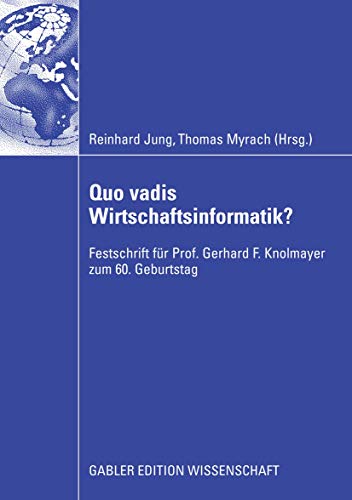 9783834911452: Quo vadis Wirtschaftsinformatik?: Festschrift fr Prof. Gerhard F. Knolmayer zum 60. Geburtstag (German Edition)
