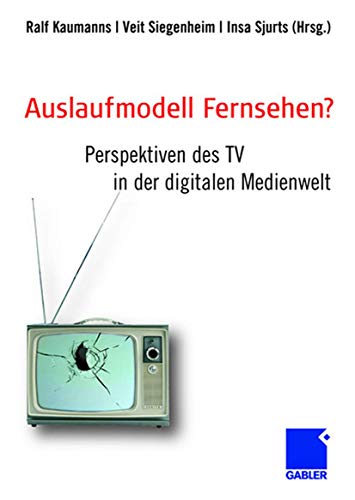 9783834912152: Auslaufmodell Fernsehen?: Perspektiven des TV in der digitalen Medienwelt