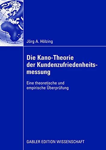 Stock image for Die Kano-Theorie der Kundenzufriedenheitsmessung : Eine theoretische und empirische Uberprufung for sale by Chiron Media