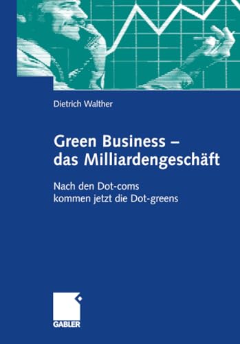 Stock image for Green Business - das Milliardengeschft. Nach den Dot-coms kommen jetzt die Dot-greens. for sale by Steamhead Records & Books