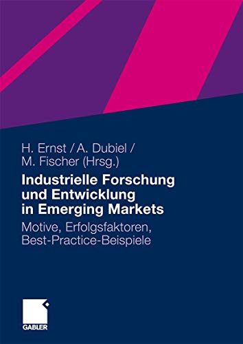Stock image for Industrielle Forschung und Entwicklung in Emerging Markets: Motive, Erfolgsfaktoren, Best-Practice-Beispiele for sale by medimops