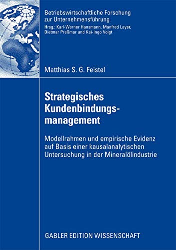 Strategisches Kundenbindungsmanagement Modellrahmen und empirische Evidenz auf Basis einer kausal...