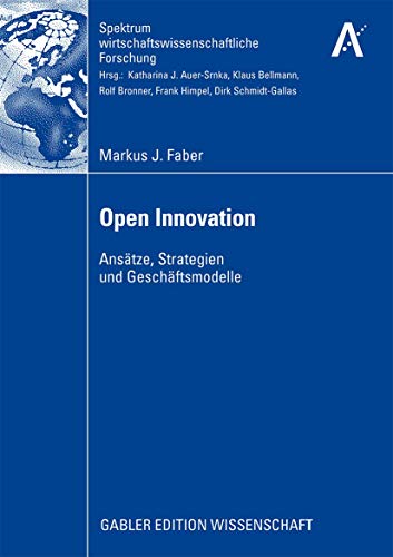 Beispielbild fr Open Innovation: Anstze, Strategien und Geschftsmodelle (Spektrum wirtschaftswissenschaftliche Forschung) zum Verkauf von medimops