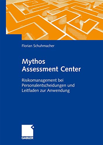 9783834913944: Mythos Assessment Center: Risikomanagement Bei Personalentscheidungen Und Leitfaden Zur Anwendung