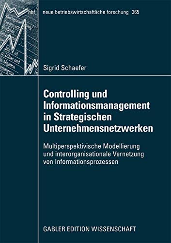 Beispielbild fr Controlling und Informationsmanagement in Strategischen Unternehmensnetzwerken : Multiperspektivische Modellierung und interorganisationale Vernetzung von Informationsprozessen zum Verkauf von Buchpark