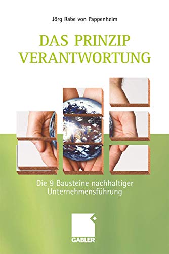 Beispielbild fr Das Prinzip Verantwortung: Die 9 Bausteine nachhaltiger Unternehmensfhrung zum Verkauf von medimops