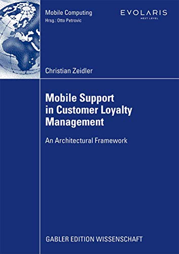 Beispielbild fr Mobile Support in Customer Loyalty Management (Mobile Computing): An Architectural Framework zum Verkauf von medimops