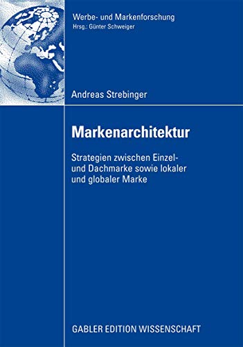 9783834914422: Markenarchitektur: Strategien zwischen Einzel- und Dachmarke sowie lokaler und globaler Marke