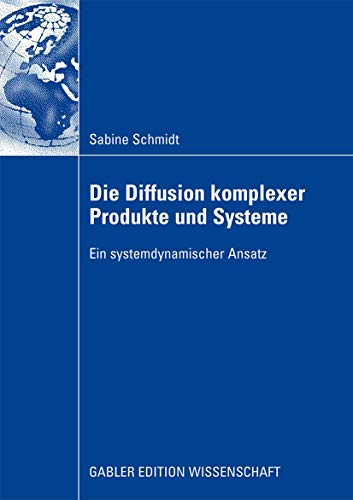 Die Diffusion komplexer Produkte und Systeme: Ein systemdynamischer Ansatz (German Edition) (9783834914460) by Schmidt, Sabine