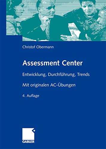 Stock image for Assessment Center: Entwicklung, Durchfhrung, Trends. Mit originalen AC-bungen for sale by medimops