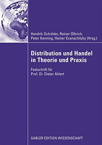 9783834914576: Distribution Und Handel in Theorie Und Praxis: Festschrift Fur Prof. Dr. Dieter Ahlert: Festschrift fr Prof. Dr. Dieter Ahlert