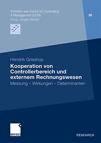 Kooperation von Controllerbereich und externem Rechnungswesen Messung, Wirkungen, Determinanten.