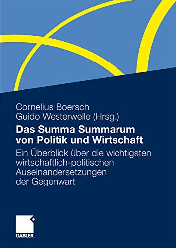 9783834914736: Das Summa Summarum von Politik und Wirtschaft: Ein berblick ber die wichtigsten wirtschaftlich-politischen Auseinandersetzungen der Gegenwart