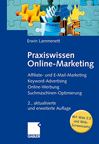 Praxiswissen Online-Marketing: Affiliate- und E-Mail-Marketing, Keyword-Advertising, Online-Werbung, Suchmaschinen-Optimierung - Lammenett, Erwin