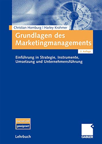 Grundlagen des Marketingmanagements: Einführung in Strategie, Instrumente, Umsetzung und Unternehmensführung - Homburg, Christian, Krohmer, Harley