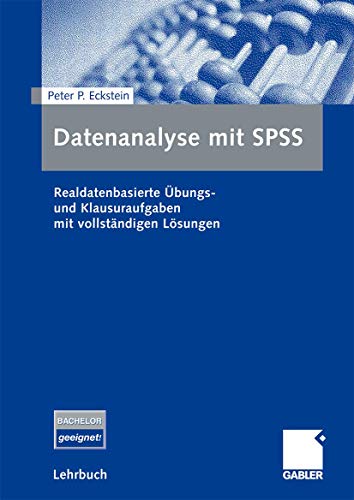 Beispielbild fr Datenanalyse mit SPSS: Realdatenbasierte bungs- und Klausuraufgaben mit vollstndigen Lsungen zum Verkauf von medimops