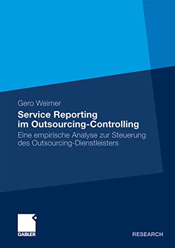 Stock image for Service Reporting im Outsourcing-Controlling : Eine empirische Analyse zur Steuerung des Outsourcing-Dienstleisters for sale by Chiron Media