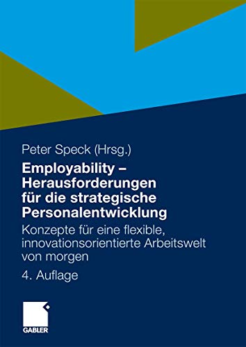 Beispielbild fr Employability - Herausforderungen fr die strategische Personalentwicklung. Konzepte fr eine flexible, innovationsorientierte Arbeitswelt von morgen. zum Verkauf von Gast & Hoyer GmbH