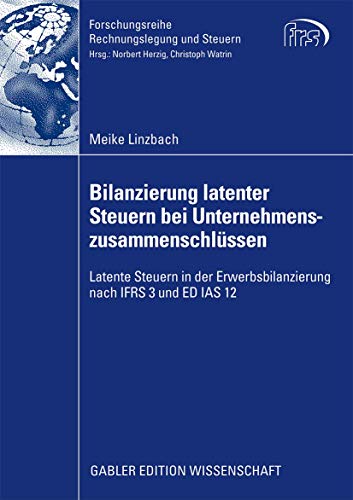 Stock image for Bilanzierung latenter Steuern bei Unternehmenszusammenschlüssen : Latente Steuern in der Erwerbsbilanzierung nach IFRS 3 und ED IAS 12 for sale by Ria Christie Collections