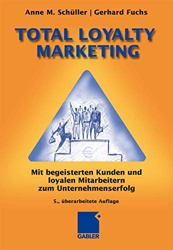 Beispielbild fr Total Loyalty Marketing: Mit begeisterten Kunden und loyalen Mitarbeitern zum Unternehmenserfolg zum Verkauf von medimops