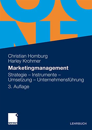 Marketingmanagement: Strategie - Instrumente - Umsetzung - Unternehmensführung Strategie - Instrumente - Umsetzung - Unternehmensführung - Homburg, Christian und Harley Krohmer